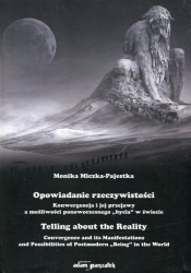 Opowiadanie rzeczywistości Konwergencja i jej przejawy a możliwości ponowoczesnego bycia w świecie - Monika Miczka-Pajestka