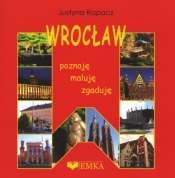 Wrocław. Poznaję, zgaduję, maluję - Justyna Rapacz