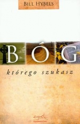 Bóg, którego szukasz - Hybels Bill