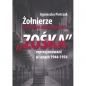 Żołnierze Batalionu Armii Krajowej "Zośka" represjonowani w latach 1944-1956 - Agnieszka Pietrzak