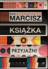 Książka o przyjaźni Maciej Marcisz