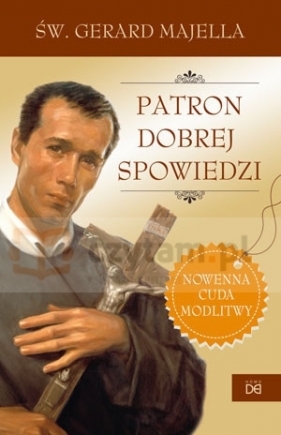 Patron dobrej spowiedzi. Święty Gerard - Koźlak Piotr CSsR