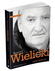 Mój wybór. Krzysztof Wielicki. Tom I