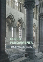 Super fundamenta Księga jubileuszowa dedykowana Profesorowi Szczęsnemu Skibińskiemu - Jarosław Jarzewicz
