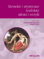 Literackie i artystyczne konteksty miłości i erotyki - <br />