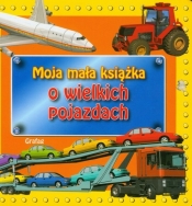 Moja mała książka O wielkich pojazdach - <br />