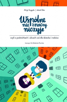 Wspólne nie znaczy niczyje - Szyguła Alicja, Głaz Jakub