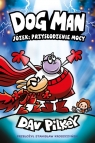 Józek: przysłodzenie mocy Dogman Tom 13 Dav Pilkey