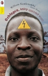 O chłopcu który ujarzmił wiatr  Kamkwamba William, Mealer Bryan