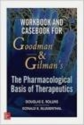 Goodman and Gilmans Workbook to Pharmacologic Therapeutics