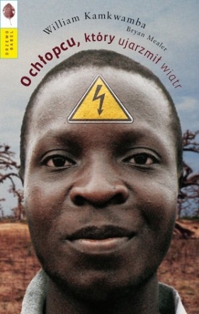 O chłopcu który ujarzmił wiatr - William Kamkwamba, Bryan Mealer