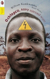 O chłopcu który ujarzmił wiatr - Kamkwamba William, Mealer Bryan