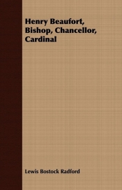 Henry Beaufort, Bishop, Chancellor, Cardinal