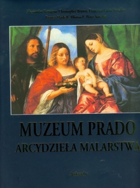 Arcydzieła Malarstwa. Muzeum Prado (w etui) - Bettagno Alessandro, Brown Christopher, Serraller Francisco Calvo