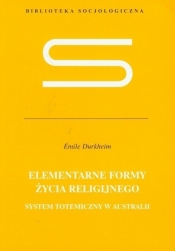 Elementarne formy życia religijnego - Durkheim Emile