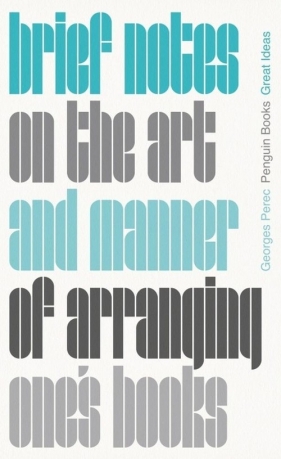 Brief Notes on the Art and Manner of Arranging One's Books - Perec Georges