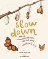 Slow Down. Zwolnij 50 opowieści o przyrodzie, która wnosi spokój do zabieganego świata