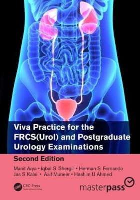 Viva Practice for the FRCS(Urol) and Postgraduate Urology Examinations - Shergill Iqbal, Fernando Herman, Kalsi Jas, Muneer Asif, Hashim Ahmed , Arya Manit
