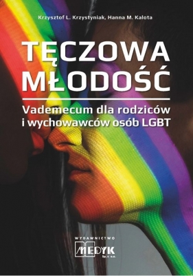 Tęczowa Młodość - Vademecum dla rodziców i wychowawców osób LGBT - Krzystyniak Krszystof, Kalota Hanna