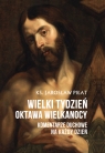 Wielki Tydzień. Oktawa Wielkanocy. Komentarze duchowe na każdy dzień Jarosław Piłat