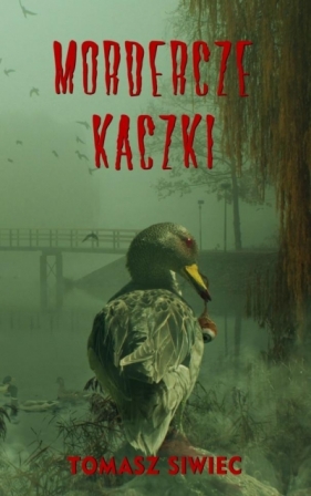 Mordercze Kaczki - Siwiec Tomasz