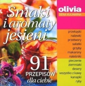 Smaki i aromaty jesieni. 91 przepisów dla Ciebie - Maria Wawrykowa