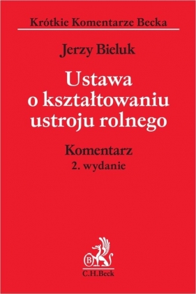 Ustawa o kształtowaniu ustroju rolnego. Komentarz - Jerzy Bieluk