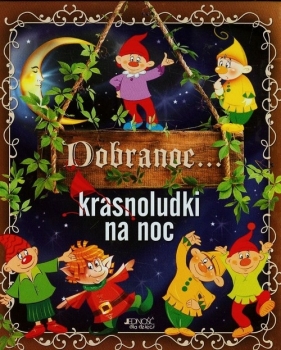 Dobranoc krasnoludki na noc - Skwark Dorota<br />