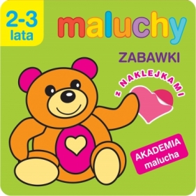 Maluchy. Zabawki z naklejkami. Akademia malucha 2-3 lata - Anna Wiśniewska