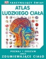 Fascynujący Świat Atlas ludzkiego ciała (Uszkodzona okładka)