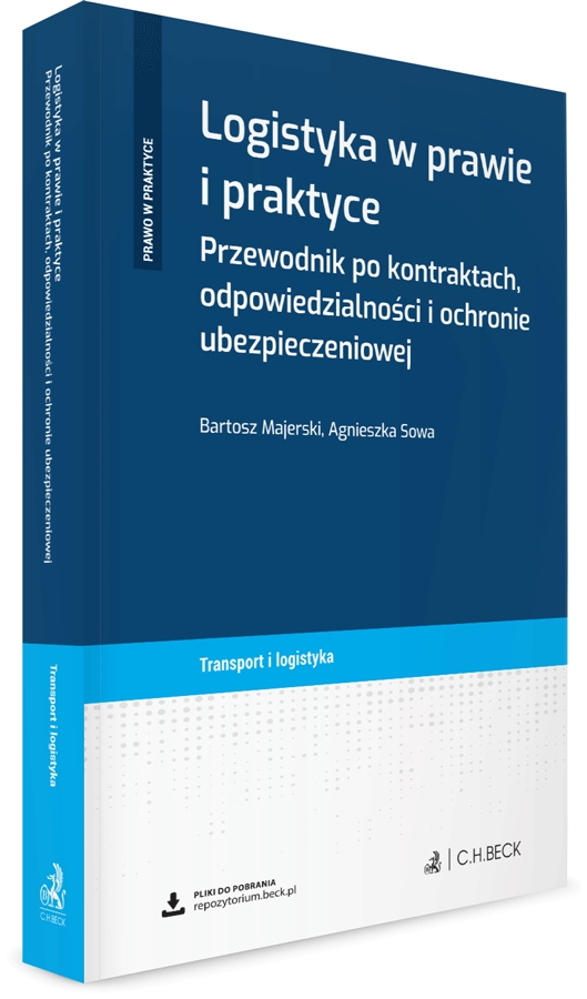 Logistyka w prawie i praktyce. Przewodnik po kontraktach, odpowiedzialności i ochronie ubezpieczeniowej