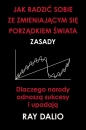 Jak radzić sobie ze zmieniającym się porządkiem świata. Zasady - Ray Dalio