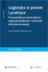 Logistyka w prawie i praktyce. Przewodnik po kontraktach, odpowiedzialności i Bartosz Majerski, Agnieszka Sowa