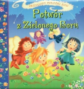 Potwór z Zielonego Boru. Przygody wróżki Zosi - Opracowanie zbiorowe