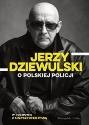 Jerzy Dziewulski o polskiej policji - Dziewulski Jerzy