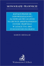 Kształtowanie się odpowiedzialności za niewłaściwe leczenie na gruncie amerykańskiego systemu prawne