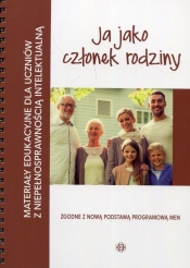 Materiały edukacyjne dla uczniów z niepełnosprawnością intelektualną Ja jako członek rodziny