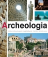Archeologia Wielkie odkrycia, pełni pasji badacze, metody i techniki Della Fina Giuseppe M.