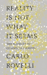 Reality Is Not What It Seems The Journey to Quantum Gravity Rovelli Carlo