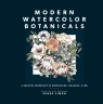 Modern Watercolor Botanicals: A Creative Workshop in Watercolor, Gouache, & Ink Sarah Simon