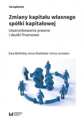 Zmiany kapitału własnego spółki kapitałowej - Ewa Walińska, Anna Rzetelska, Anna Jurewicz