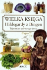 Wielka księga Hildegardy z Bingen Tajemnice zdrowego życia