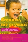 Brzdącu, nie grymaś!