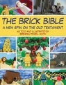 The Brick Bible: A New Spin on the Old Testament Brendan Powell Smith