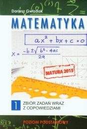 Matematyka Matura 2015 Zbiór zadań wraz z odpowiedziami Tom 1 Poziom podstawowy - Gwizdak Dariusz
