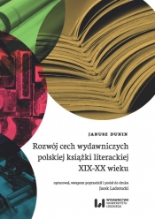 Rozwój cech wydawniczych polskiej książki literackiej XIX-XX wieku - Dunin Janusz