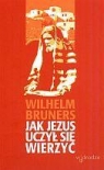 Jak Jezus uczył się wierzyć Wilhelm Bruners