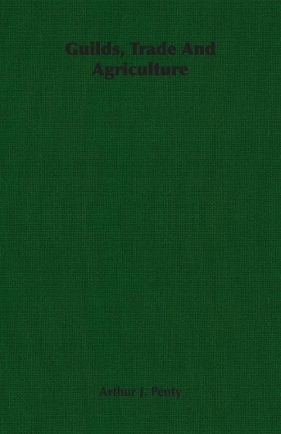 Guilds, Trade And Agriculture - Penty Arthur J.