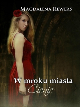 W mroku miasta. Cienie - Magdalena Rewers