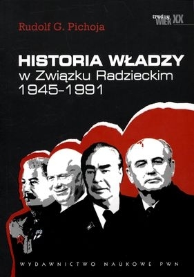 Historia władzy w Związku Radzieckim 1945–1991 - Rudolf G. Pichoja